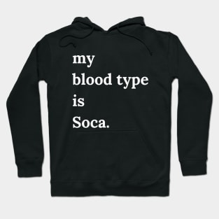 My Blood Type is Soca Hoodie